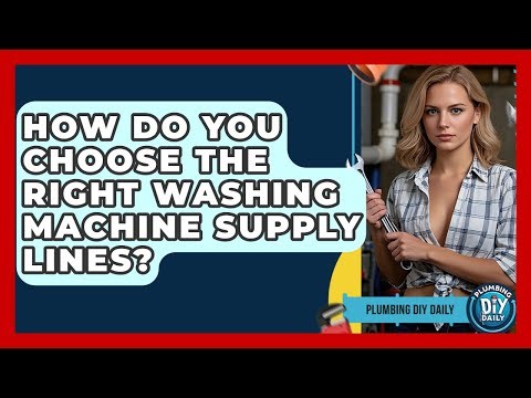 How Do You Choose The Right Washing Machine Supply Lines? - Plumbing DIY Daily