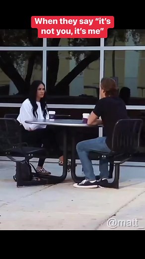 1.9M views · 86K reactions | When they say “it’s not you, it’s me” #dating #comedy #relationships #exgirlfriend #girlfriend #boyfriend #exboyfriend #breakup #breakups #reels #reelsig #reelsfb #reelscomedy #reelsviral #comedyreels | Matt & Justus | Facebook
