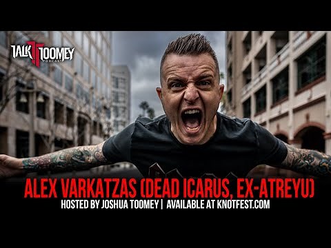 Alex Varkatzas (Dead Icarus, ex-Atreyu) | Talk Toomey Interview