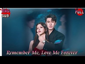 💕 [FULL ] 📺《Remember Me, Love Me Forever 》#movie #drama # Rebirth # Comeback #foryou #fyp