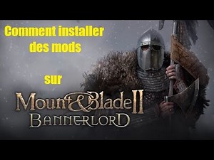 Comment installer des mods sur Mount & Blade II: Bannerlord [FR]