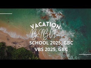 VACATION BIBLE SCHOOL(VBS) 2025, GBC