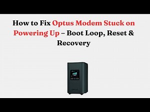 How to Fix Optus Modem Stuck on Powering Up – Boot Loop, Reset & Recovery