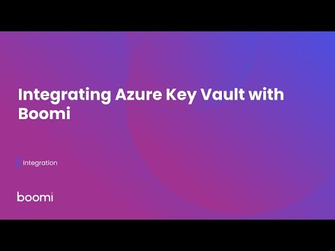 Integrating Azure Key Vault with Boomi for Secure Secrets Management