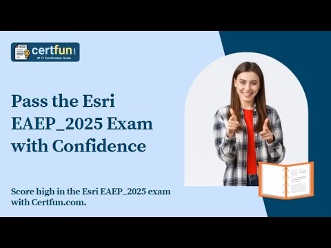 Pass the Esri EAEP_2025 Exam with Confidence