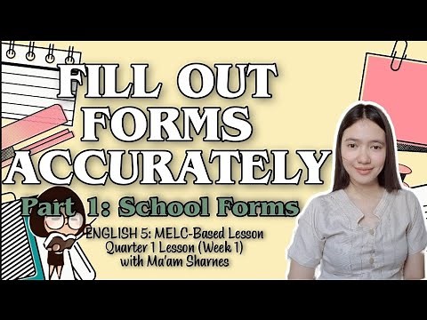 ENGLISH 5: QUARTER 1 LESSON 1 WEEK 1: FILL OUT FORMS ACCURATELY (PART 1: SCHOOL FORMS)