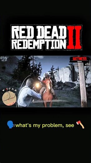 What's my problem let me see u #rdr2