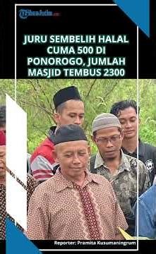 PONOROGO KEKURANGAN JURU SEMBELIH Halal Jelang Idul Adha, 500 Orang Layani 2300 Masjid