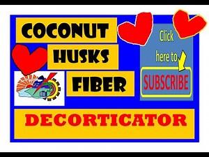 COCONUT HUSK FIBER DECORTICATING MACHINE: HOW WE MAKE IT AND TEST ITS WORKABILITY