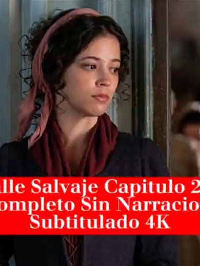 Valle Salvaje Capítulo 294 Completo Sin Narración Subtitulado 4K