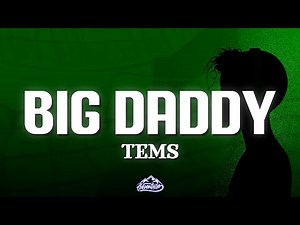 Tems - Big Daddy (Lyrics)
