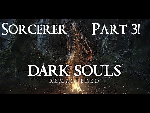 Dark Souls Remastered - The Ultimate Sorcerer's Guide Part 3!