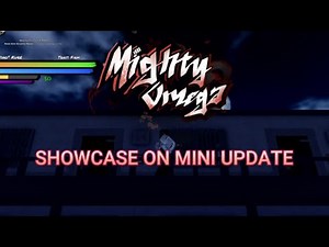 showcase on the update [Mighty Omega]