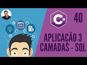 40 - (APLICAÇÃO 3 CAMADAS - SQL) - C# - TORNE-SE UM PROGRAMADOR