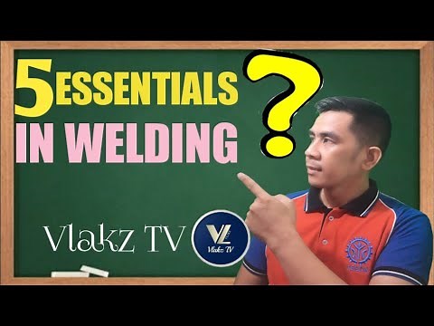 FIVE ESSENTIALS IN WELDING