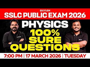 SSLC Public Exam 2026: Physics | 100% Sure Questions | Xylem SSLC
