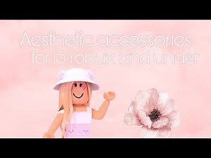 Accessories for 15 Robux and under 🌼