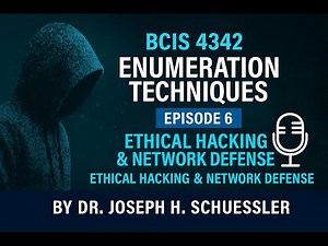 Episode 6 | Enumeration Techniques in Ethical Hacking – BCIS 4342