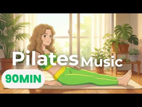 Pilates Music for Workout | 90 Min Relaxing Pilates Flow