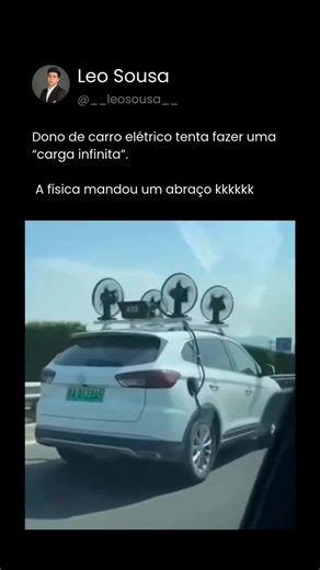 Leonardo Costa de Sousa on Instagram: "Um dono de carro elétrico na China tentou criar a famosa “carga infinita” — e o experimento viralizou. Ele instalou quatro turbinas eólicas no teto do carro e conectou tudo no próprio carregador, acreditando que o vento gerado durante a direção recarregaria a bateria. Mas existe um problema simples: as turbinas não giram de graça. Para gerar energia, elas precisam fazer força contra o ar, criando ainda mais resistência. Resultado: o carro gasta muito mais e