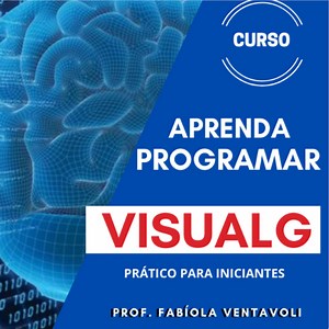 Aprenda a Programar com VisualG | Programação para Iniciantes - Prof. Fabíola Ventavoli | Hotmart