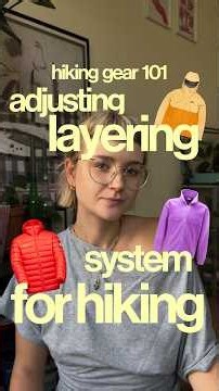 Adjusting layers for hiking | Hiking Gear 101