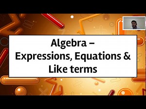 Algebra - Expressions, Equations & Like terms