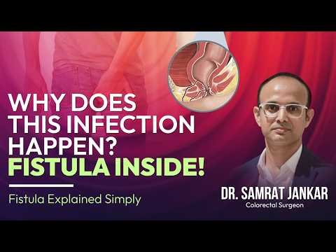Fistula Explained Simply | Why Does This Infection Happen? | Dr. Samrat Jankar