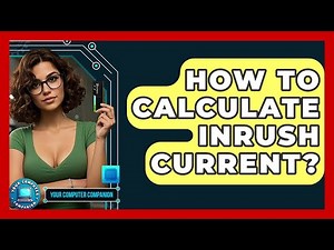 How To Calculate Inrush Current? - Your Computer Companion