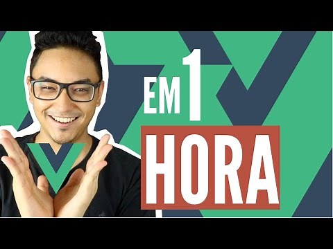 VueJS em 1 hora! (Teoria e prática)