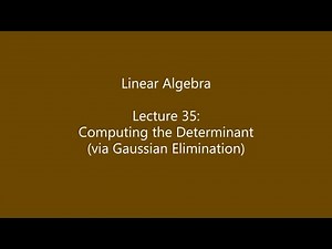 Linear Algebra - Lecture 35: Computing the Determinant (via Gaussian Elimination)