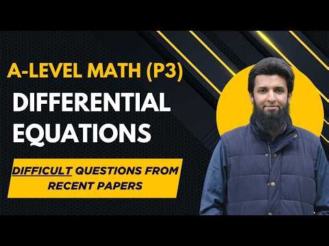 P3 Differential Equations | Difficult Questions from Recent Papers | 2024-2026 | A-level Math 9709