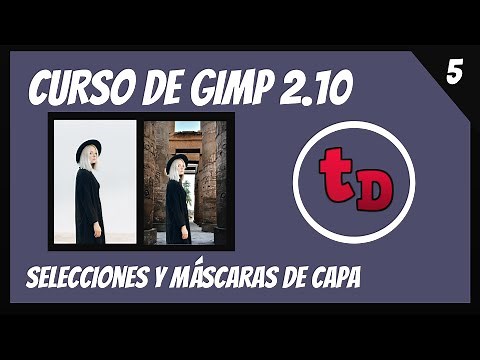 5-Cómo hacer selecciones y máscaras de capa con Gimp 2.10-Curso de Gimp 2.10 desde cero.