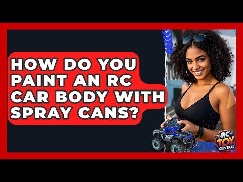 How Do You Paint An RC Car Body With Spray Cans? - RC Toy Central