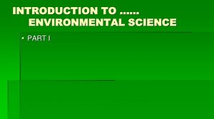 INTRODUCTION TO …… ENVIRONMENTAL SCIENCE - SlideServe