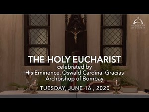 The Holy Eucharist - Tuesday June 16, 2020 | Archdiocese of Bombay