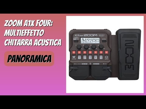 RECENSIONE (2025) : Zoom A1X FOUR: Multieffetto Chitarra Acustica. DETTAGLI
