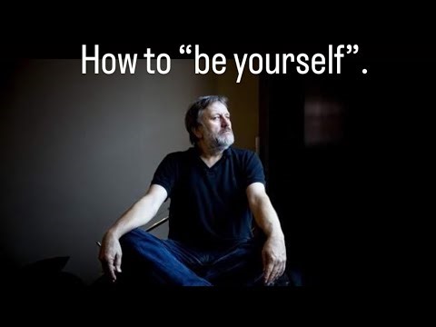 Žižek: How to “Be Yourself”