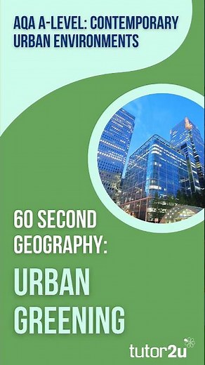 60 Second Geography | AQA A-Level Geography | Urban Greening (CUE 23)
