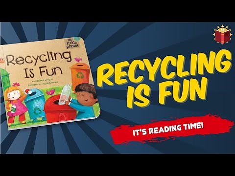 Recycling Is Fun | Reading Books For Kids