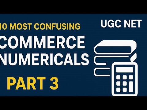 Numerical Problems- Most Expected Topics for UGC NET Commerce | PART 3| Step-By-Step Solutions