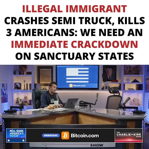 Illegal Immigrant Crashes Semi Truck, Kills 3 Americans: We Need an Immediate Crackdown on Sanctuary States