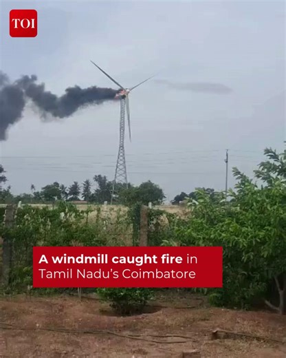 Watch | A windmill caught fire at Selakarichal village near Sulur in #Coimbatore district #TamilNadu #Windmill | The Times of India