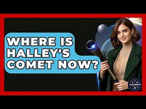 Where Is Halley's Comet Now? - Astronomy Made Simple