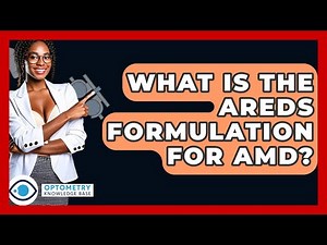 What Is The AREDS Formulation For AMD? - Optometry Knowledge Base