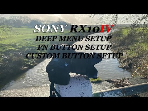 Sony rx10iv full Menu and custom buttons set up