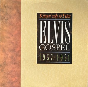 Elvis Presley - Elvis Gospel 1957 - 1971: Known Only To Him