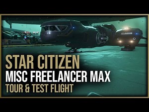 Star Citizen - MISC Freelancer MAX Tour & Test Flight