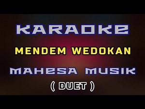 KARAOKE - MENDEM WEDOKAN - MAHESA MUSIK - DUET