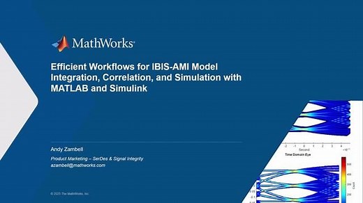 Efficient Workflows for IBIS-AMI Model Integration, Correlation, and Simulation with MATLAB and Simulink